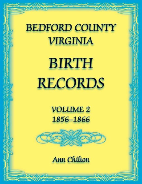 Bedford County, Virginia Birth Records: Volume 2, 1856-1866