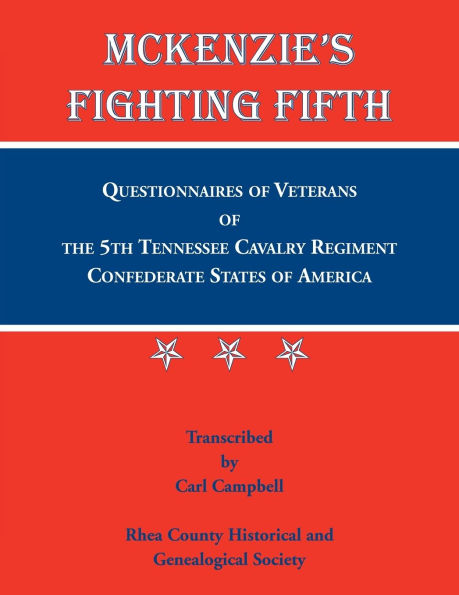 McKenzie's Fighting Fifth, Questionnaires of Veterans of the 5th Tennessee Cavalry Regiment Confederate States of America