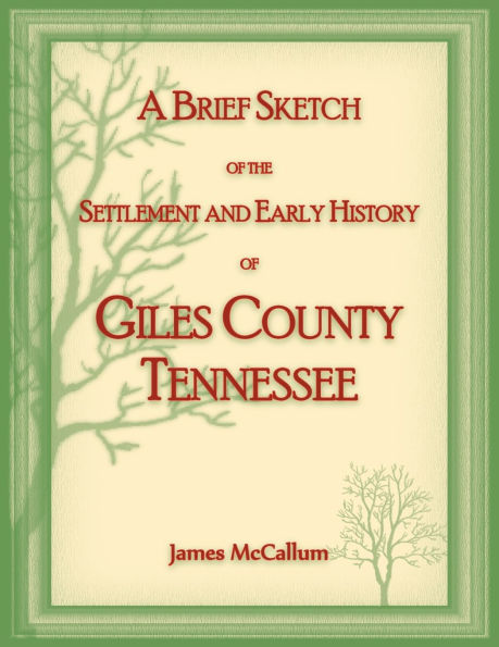 A Brief Sketch of the Settlement and Early History of Giles County, Tennessee