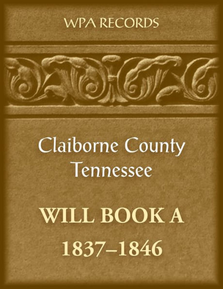 Claiborne County, Tennessee Will Book A, 1837-1846