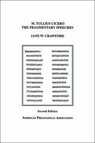 Title: M. Tullius Cicero, the Fragmentary Speeches: An Edition With Commentary / Edition 2, Author: Jane W. Crawford