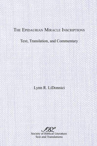 The Epidaurian Miracle Inscriptions: Text, Translation, and Commentary
