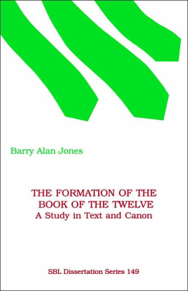 The Formation of the Book of the Twelve: A Study in Text and Canon