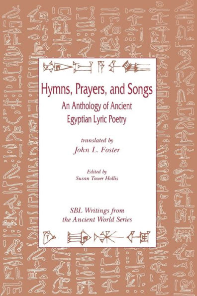 Hymns, Prayers, and Songs: An Anthology of Ancient Egyptian Poetry