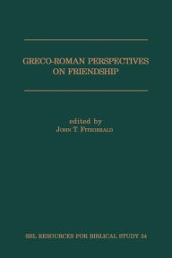 Title: Greco-Roman Perspectives on Friendship, Author: John T Fitzgerald