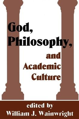 God, Philosophy and Academic Culture: A Discussion between Scholars in the AAR and APA