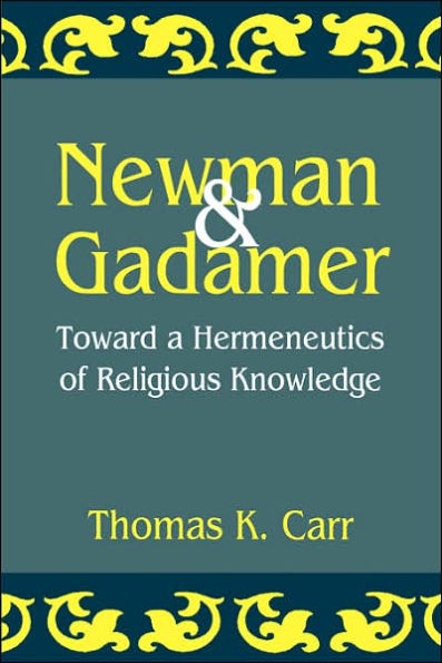 Newman and Gadamer: Toward a Hermeneutics of Religious Knowledge