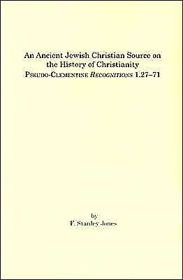 An Ancient Jewish Christian Source on the History of Christianity: Pseudo-Clementine Recognitions 1.27-71