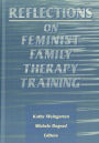 Reflections on Feminist Family Therapy Training / Edition 1