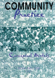 Title: Community Practice: Conceptual Models / Edition 1, Author: Marie Weil