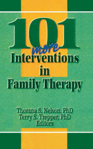 Title: 101 More Interventions in Family Therapy, Author: Thorana S Nelson