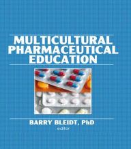 Title: Multicultural Pharmaceutical Education / Edition 1, Author: Barry Bleidt