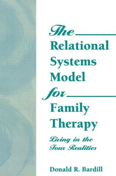 the Relational Systems Model for Family Therapy: Living Four Realities