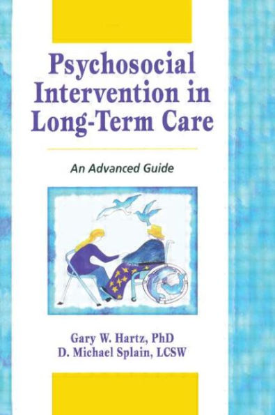 Psychosocial Intervention in Long-Term Care: An Advanced Guide / Edition 1