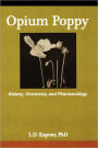 Opium Poppy: Botany, Chemistry, and Pharmacology / Edition 1