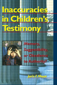 Title: Inaccuracies in Children's Testimony: Memory, Suggestibility, or Obedience to Authority? / Edition 1, Author: Letitia C Pallone