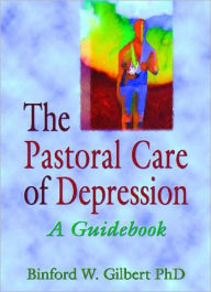 Title: The Pastoral Care of Depression: A Guidebook, Author: Harold G Koenig