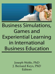 Title: Business Simulations, Games, and Experiential Learning in International Business Education / Edition 1, Author: Erdener Kaynak