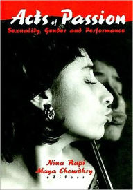 Title: Acts of Passion: Sexuality, Gender, and Performance / Edition 1, Author: Nina Rapi