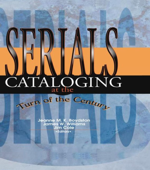 Serials Cataloging at the Turn of the Century / Edition 1