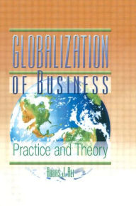 Title: Globalization of Business: Practice and Theory / Edition 1, Author: Erdener Kaynak