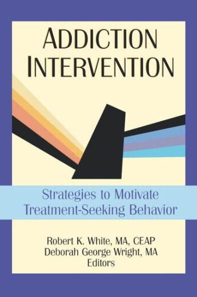 Addiction Intervention: Strategies to Motivate Treatment-Seeking Behavior / Edition 1