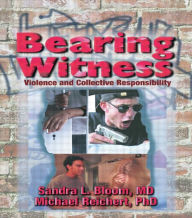 Title: Bearing Witness: Violence and Collective Responsibility, Author: Sandra L Bloom