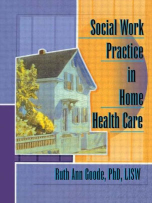 Social Work Practice In Home Health Care Edition 1 By Ruth Ann