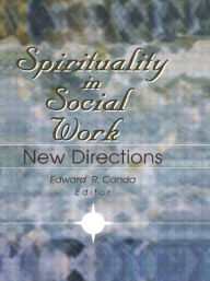 Title: Spirituality in Social Work: New Directions / Edition 1, Author: Edward R Canda