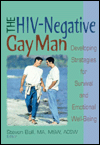 The HIV-Negative Gay Man: Developing Strategies for Survival and Emotional Well-Being / Edition 1