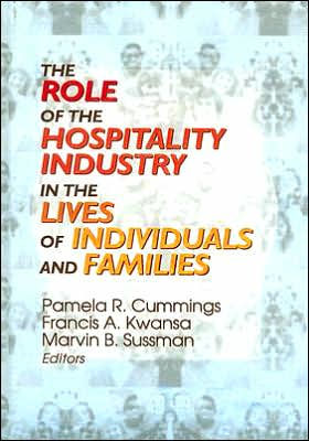The Role of the Hospitality Industry in the Lives of Individuals and Families / Edition 1