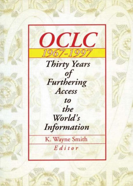 Oclc 1967:1997: Thirty Years of Furthering Access to the World's Information / Edition 1