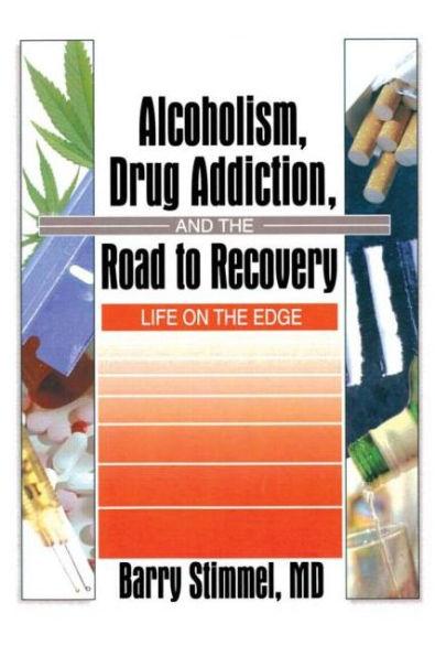 Alcoholism, Drug Addiction, and the Road to Recovery: Life on the Edge / Edition 1
