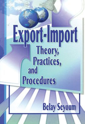Export-Import Theory, Practices, and Procedures / Edition 1