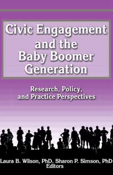 Civic Engagement and the Baby Boomer Generation: Research, Policy, and Practice Perspectives