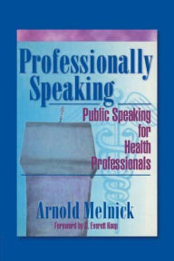 Title: Professionally Speaking: Public Speaking for Health Professionals, Author: Frank De Piano