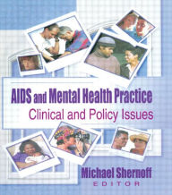 Title: AIDS and Mental Health Practice: Clinical and Policy Issues / Edition 1, Author: R Dennis Shelby