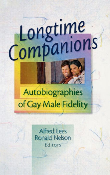 Longtime Companions: Autobiographies of Gay Male Fidelity / Edition 1