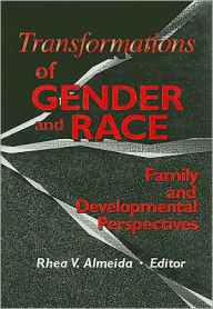 Title: Transformations of Gender and Race: Family and Developmental Perspectives / Edition 1, Author: Rhea Almeida