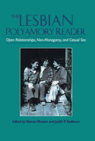 Title: The Lesbian Polyamory Reader: Open Relationships, Non-Monogamy, and Casual Sex, Author: Marcia Munson