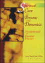 Spiritual Care for Persons with Dementia: Fundamentals for Pastoral Practice / Edition 1