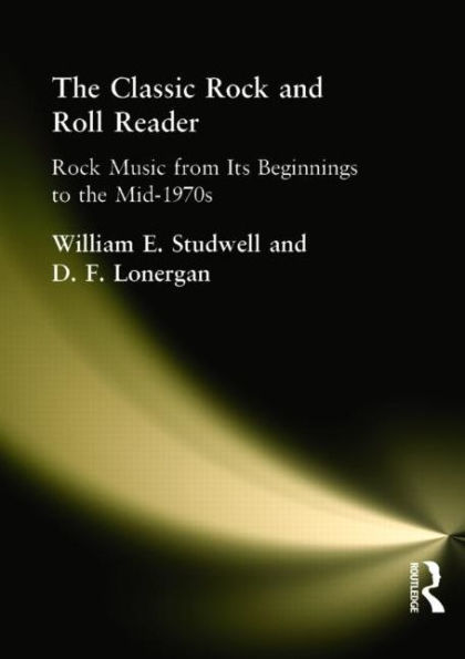 The Classic Rock and Roll Reader: Rock Music from Its Beginnings to the Mid-1970s