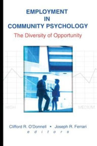 Title: Employment in Community Psychology: The Diversity of Opportunity / Edition 1, Author: Joseph R Ferrari