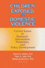 Children Exposed to Domestic Violence: Current Issues in Research, Intervention, Prevention, and Policy Development / Edition 1