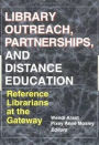 Library Outreach, Partnerships, and Distance Education: Reference Librarians at the Gateway / Edition 1