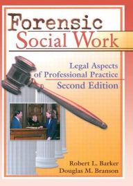 Title: Forensic Social Work: Legal Aspects of Professional Practice, Second Edition / Edition 1, Author: Robert L. Barker