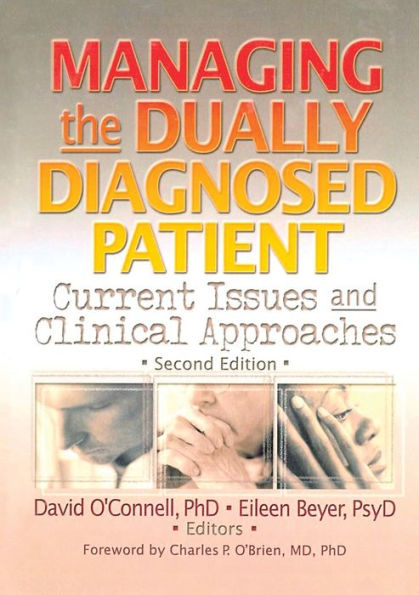Managing the Dually Diagnosed Patient: Current Issues and Clinical Approaches, Second Edition / Edition 1
