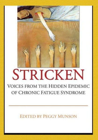 Stricken: Voices from the Hidden Epidemic of Chronic Fatigue Syndrome / Edition 1