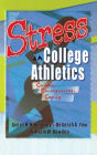 Stress in College Athletics: Causes, Consequences, Coping / Edition 1