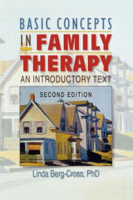 Title: Basic Concepts in Family Therapy: An Introductory Text, Second Edition / Edition 2, Author: Linda Berg Cross